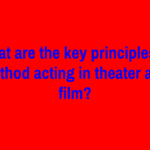 What are the key principles of Method acting in theater and film?