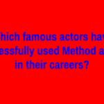 Which famous actors have successfully used Method acting in their careers?