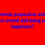 Can mental preparation enhance your overall well-being and happiness?