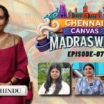 Chennai Canvas: Madras Week Episode 7 | Language, coast and cinema