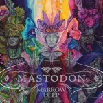 Mastodon: Marrow Deep Album Review