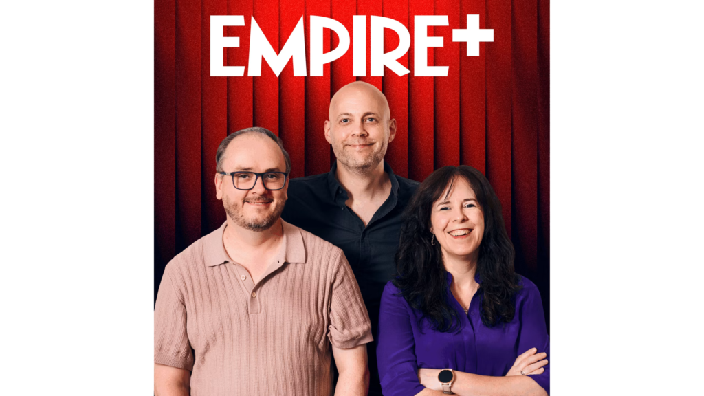 Sign Up To The Empire+ Podcast | Movies