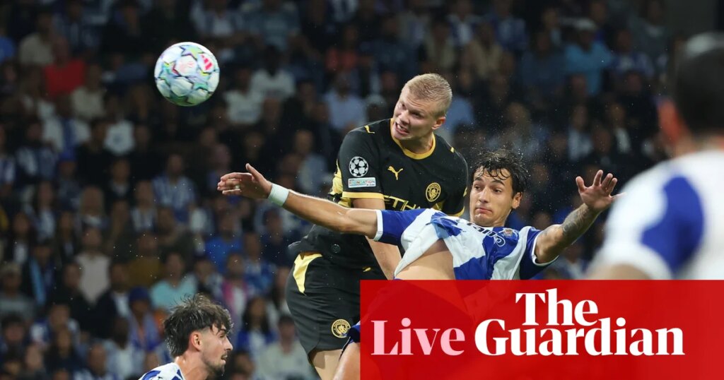 Porto v Manchester City: Champions League – live | Champions League