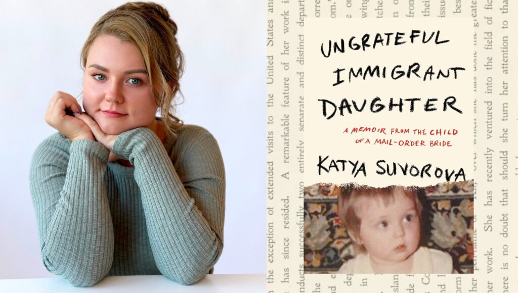 Excerpt of ‘Ungrateful Immigrant Daughter’ by Katya Suvorova