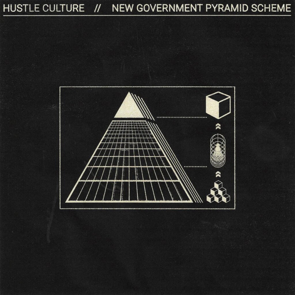 Hustle Culture Share Single “New Government Pyramid Scheme”