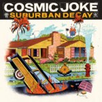 Cosmic Joke Announce New Album ‘Suburban Decay’: Hear “No Threat”