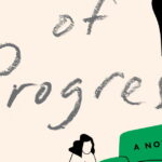 The new novel ‘Proof of Progress’ captures the serendipity of a life well lived